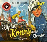 Audio CD (CD/SACD) Käpt'n Konny in der Klemme und weitere Abenteuer von Sándor Ferenczy