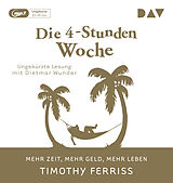 Audio CD (CD/SACD) Die 4-Stunden-Woche. Mehr Zeit, mehr Geld, mehr Leben von Timothy Ferriss