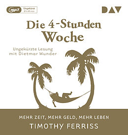 Audio CD (CD/SACD) Die 4-Stunden-Woche. Mehr Zeit, mehr Geld, mehr Leben von Timothy Ferriss