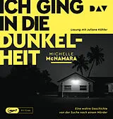 Audio CD (CD/SACD) Ich ging in die Dunkelheit. Eine wahre Geschichte von der Suche nach einem Mörder von Michelle McNamara