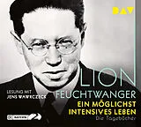 Audio CD (CD/SACD) Ein möglichst intensives Leben. Die Tagebücher von Lion Feuchtwanger