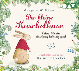 Audio CD (CD/SACD) Der kleine Kuschelhase  Oder: Wie ein Spielzeug lebendig wird von Margery Williams