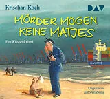 Audio CD (CD/SACD) Mörder mögen keine Matjes. Ein Küstenkrimi von Krischan Koch