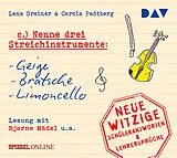 Audio CD (CD/SACD) »Nenne drei Streichinstrumente: Geige, Bratsche, Limoncello«. Neue witzige Schülerantworten & Lehrersprüche von Lena Greiner, Carola Padtberg