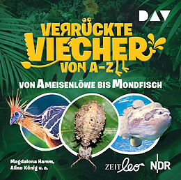 Audio CD (CD/SACD) Verrückte Viecher von A bis Z  Teil 1: Von Ameisenlöwe bis Mondfisch von Magdalena Hamm, Aline König