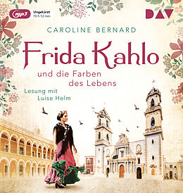 Audio CD (CD/SACD) Frida Kahlo und die Farben des Lebens von Caroline Bernard