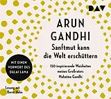 Audio CD (CD/SACD) Sanftmut kann die Welt erschüttern. 150 inspirierende Weisheiten meines Großvaters Mahatma Gandhi von Arun Gandhi