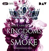 Audio CD (CD/SACD) Kingdoms of Smoke  Teil 3: Brennendes Land von Sally Green