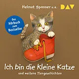 Audio CD (CD/SACD) Ich bin die kleine Katze und weitere Tiergeschichten von Helmut Spanner, Sandra Grimm, Hannelore Dierks