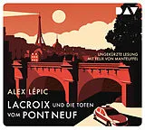 Audio CD (CD/SACD) Lacroix und die Toten vom Pont Neuf. Sein erster Fall von Alex Lépic