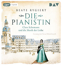 Audio CD (CD/SACD) Die Pianistin. Clara Schumann und die Musik der Liebe von Beate Rygiert