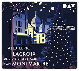 Audio CD (CD/SACD) Lacroix und die stille Nacht von Montmartre. Sein dritter Fall von Alex Lépic