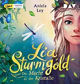 Audio CD (CD/SACD) Lia Sturmgold  Teil 1: Die Macht der Kristalle von Aniela Ley