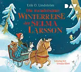 Audio CD (CD/SACD) Die wundersame Winterreise der Selma Larsson von Erik Ole Lindström