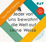 Audio CD (CD/SACD) Jeder von uns bewohnt die Welt auf seine Weise von Jean-Paul Dubois