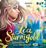 Audio CD (CD/SACD) Lia Sturmgold  Teil 2: Das Geheimnis der Meereselfe von Aniela Ley