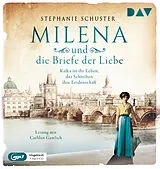 Audio CD (CD/SACD) Milena und die Briefe der Liebe. Kafka ist ihr Leben, das Schreiben ihre Leidenschaft von Stephanie Schuster