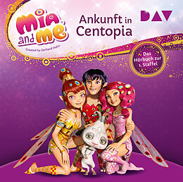 Audio CD (CD/SACD) Mia and me: Ankunft in Centopia  Das Hörbuch zur 1. Staffel von THiLO