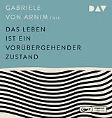 Audio CD (CD/SACD) Das Leben ist ein vorübergehender Zustand von Gabriele von Arnim