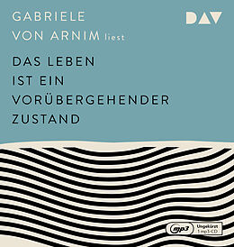 Audio CD (CD/SACD) Das Leben ist ein vorübergehender Zustand von Gabriele von Arnim
