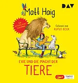 Audio CD (CD/SACD) Evie und die Macht der Tiere von Matt Haig