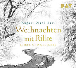 Audio CD (CD/SACD) Weihnachten mit Rilke. Briefe und Gedichte von Rainer Maria Rilke