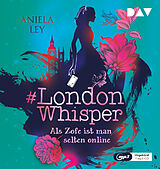 Audio CD (CD/SACD) #London Whisper  Teil 1: Als Zofe ist man selten online von Aniela Ley