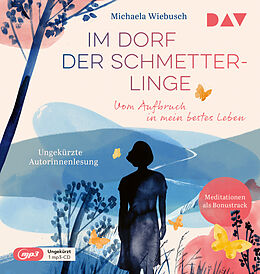 Audio CD (CD/SACD) Im Dorf der Schmetterlinge. Vom Aufbruch in mein bestes Leben von Michaela Wiebusch