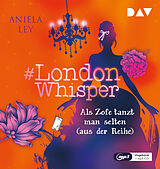Audio CD (CD/SACD) #London Whisper  Teil 2: Als Zofe tanzt man selten (aus der Reihe) von Aniela Ley