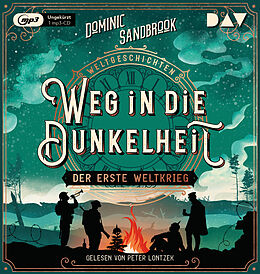 Audio CD (CD/SACD) Weltgeschichte(n). Weg in die Dunkelheit: Der Erste Weltkrieg von Dominic Sandbrook