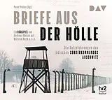 Audio CD (CD/SACD) Briefe aus der Hölle. Die Aufzeichnungen des jüdischen Sonderkommandos Auschwitz von