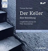 Audio CD (CD/SACD) Der Keller. Eine Entziehung von Thomas Bernhard