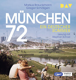 Audio CD (CD/SACD) München 72. Ein deutscher Sommer von Markus Brauckmann, Gregor Schöllgen