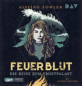 Audio CD (CD/SACD) Feuerblut  Teil 2: Die Reise zum Frostpalast von Aisling Fowler