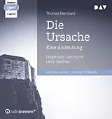 Audio CD (CD/SACD) Die Ursache. Eine Andeutung von Thomas Bernhard