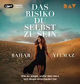 Audio CD (CD/SACD) Das Risiko, du selbst zu sein. Wie du wagst, wofür dein Herz sich längst entschieden hat von Bahar Yilmaz