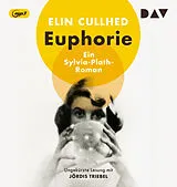 Audio CD (CD/SACD) Euphorie. Ein Sylvia-Plath-Roman von Elin Cullhed