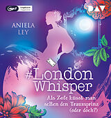 Audio CD (CD/SACD) #London Whisper  Teil 3: Als Zofe küsst man selten den Traumprinz (oder doch?) von Aniela Ley
