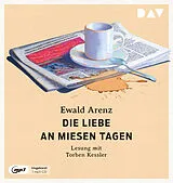 Audio CD (CD/SACD) Die Liebe an miesen Tagen von Ewald Arenz