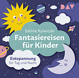 Audio CD (CD/SACD) Fantasiereisen für Kinder  Entspannung für Tag und Nacht von Sabine Kalwitzki