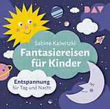 Audio CD (CD/SACD) Fantasiereisen für Kinder  Entspannung für Tag und Nacht von Sabine Kalwitzki