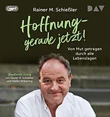 Audio CD (CD/SACD) Hoffnung  gerade jetzt! Von Mut getragen durch alle Lebenslagen von Rainer M. Schießler