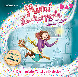 Audio CD (CD/SACD) Mimi Zuckerperle und die Zauberbäckerei  Teil 1: Die magische Törtchen-Explosion von Sandra Grimm