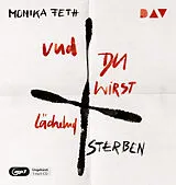 Audio CD (CD/SACD) Und du wirst lächelnd sterben von Monika Feth