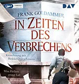 Audio CD (CD/SACD) In Zeiten des Verbrechens. Max Hellers erster Fall von Frank Goldammer