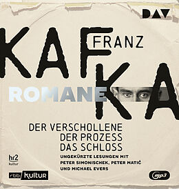 Audio CD (CD/SACD) Die Romane  Der Verschollene, Der Prozess, Das Schloss von Franz Kafka
