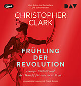 Audio CD (CD/SACD) Frühling der Revolution. Europa 1848/49 und der Kampf für eine neue Welt von Christopher Clark