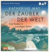 Audio CD (CD/SACD) Der Zauber der Welt. Trost finden in unruhigen Zeiten von Katherine May