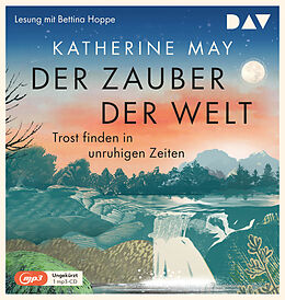 Audio CD (CD/SACD) Der Zauber der Welt. Trost finden in unruhigen Zeiten von Katherine May