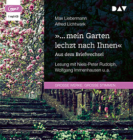 Audio CD (CD/SACD) » mein Garten lechzt nach Ihnen«. Aus dem Briefwechsel von Max Liebermann, Alfred Lichtwark